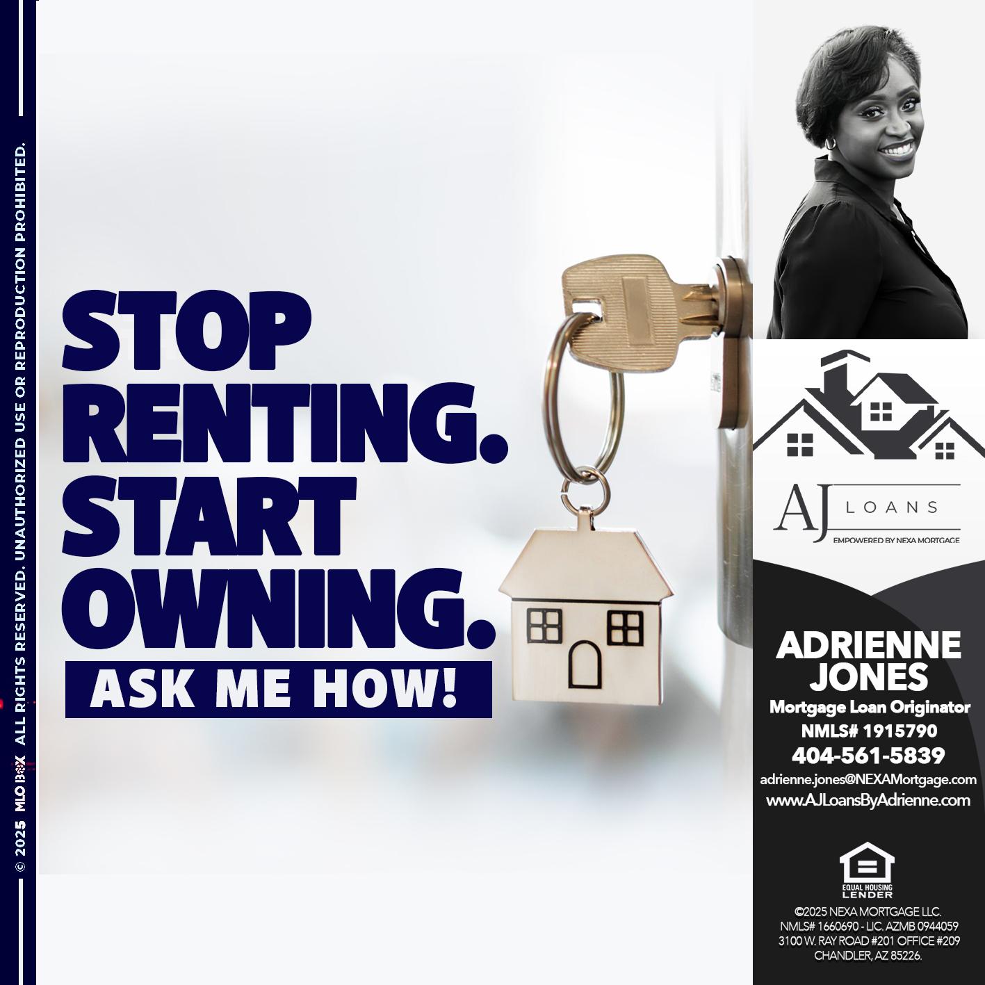 STOP RENTING - Adrienne Jones -Mortgage Loan Originator