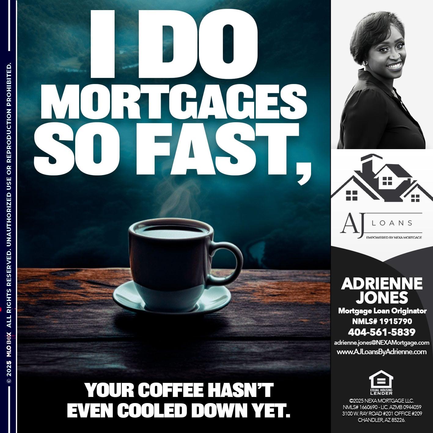 I Do Mortgages Fast! - Adrienne Jones -Mortgage Loan Originator