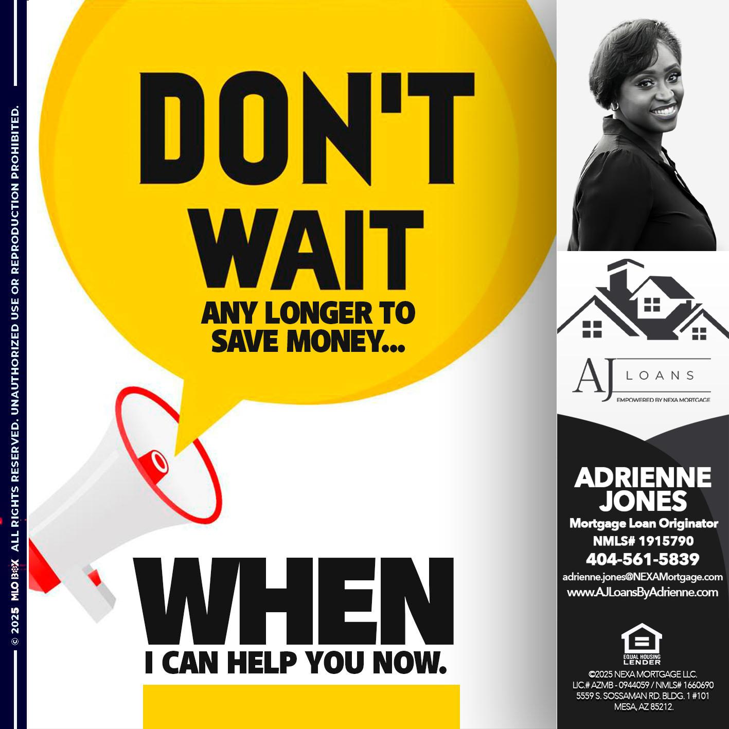 DONT WAIT - Adrienne Jones -Mortgage Loan Originator
